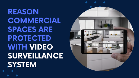 Reason Commercial Spaces Are Protected With Video Surveillance System